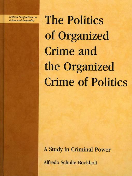 Title details for The Politics of Organized Crime and the Organized Crime of Politics by Alfredo Schulte-Bockholt - Available